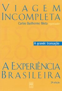 Viagem Incompleta. A Experincia Brasileira (1500-2000) - Volume 2
