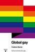 Global gay: Cmo la revolucin gay est cambiando el mundo (Spanish Edition)