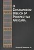 O Cristianismo Bblico da Perspectiva Africana