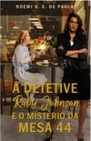 A detetive Ruby Johnson e o mistrio da mesa 44
