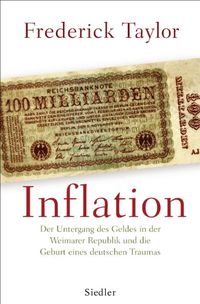 Inflation: Der Untergang des Geldes in der Weimarer Republik und die Geburt eines deutschen Traumas (German Edition)
