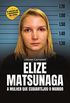 Elize Matsunaga: a mulher que esquartejou o marido