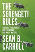 The Serengeti Rules - The Quest to Discover How Life Works and Why It Matters