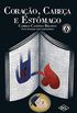 Corao, Cabea e Estmago - Volume 1. Coleo Grandes Nomes da Literatura