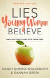 Lies Young Women Believe: And the Truth that Sets Them Free (English Edition)