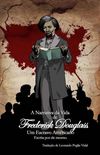A narrativa da vida de Frederick Douglass: um escravo americano