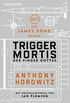 James Bond: Trigger Mortis - Der Finger Gottes: Mit Originalmaterial von Ian Fleming (German Edition)