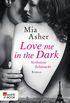 Love me in the Dark  Verbotene Sehnsucht (German Edition)