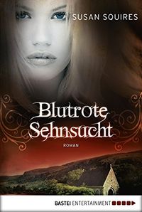 Blutrote Sehnsucht: Roman (Allgemeine Reihe. Bastei Lbbe Taschenbcher) (German Edition)