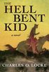 The Hell Bent Kid: A Novel (English Edition)