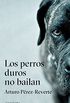 Los perros duros no bailan (Spanish Edition)