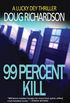 99 Percent Kill: A Lucky Dey Thriller