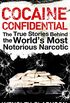 Cocaine Confidential: True Stories Behind the World