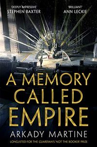 A Memory Called Empire: Winner of the 2020 Hugo Award for Best Novel (Teixcalaan) (English Edition)