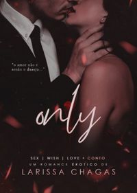 Trilogia Only | Sex - Wish - Love