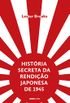 Histria secreta da rendio japonesa de 1945  Fim de um imprio milenar