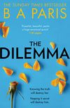 The Dilemma: The new thrilling drama from Sunday Times, million-copy, number one bestselling author, B A Paris (English Edition)
