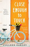 Close Enough to Touch: A Novel (English Edition)