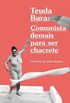 Teuda Bara: Comunista demais para ser chacrete