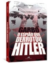 Garbo - O Espio que Derrotou Hitler
