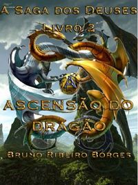 A Saga dos Deuses Livro 2 - A Ascenso do Drago