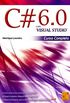 C# 6.0. Com Visual Studio. Curso Completo