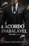 ACORDO INABALVEL: BALLARD - Livro 1