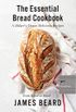 The Essential Bread Cookbook: A (Baker