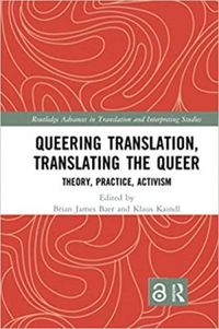 Queering Translation, Translating the Queer: