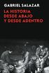 La historia desde abajo y desde adentro (Spanish Edition)
