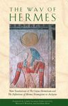 The Way of Hermes: New Translations of The Corpus Hermeticum and The Definitions of Hermes Trismegistus to Asclepius