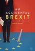 An Accidental Brexit: New EU and Transatlantic Economic Perspectives (English Edition)
