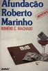 Afundacao Roberto Marinho (Trilogia Global / Romero C. Machado) (Portuguese Edition)