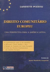 Direito Comunitrio Europeu. Uma Perspectiva Para A Amrica Latina