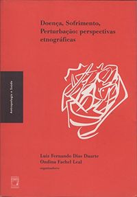 Doena, sofrimento, perturbao: perspectivas etnogrficas (Colecao Antropologia e saude)