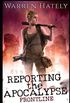 Reporting the Apocalypse book 1 Frontline: An early days zombie apocalypse action thriller