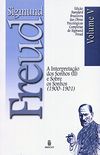 Edio Standard Brasileira das Obras Psicolgicas Completas de Sigmund Freud Volume V: A Interpretao dos Sonhos vol. II e Sobre os Sonhos (1900-1901)