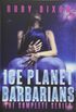 Ice Planet Barbarians: The Complete Series: A SciFi Alien Serial Romance