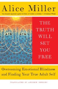 The Truth Will Set You Free: Overcoming Emotional Blindness and Finding Your True Adult Self (English Edition)