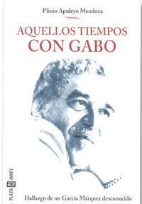 Aquellos Tiempos Con Gabo