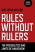 Rules Without Rulers: The Possibilities and Limits of Anarchism (English Edition)