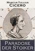 Paradoxe der Stoiker: Philosophie, Ethik und Selbstdisziplin der Stoiker (German Edition)