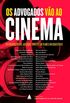 Os advogados vo ao cinema: 39 ensaios sobre Justia e Direito em filmes inesquecveis