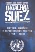 Batalho Suez : Histria, Memria E Representao Coletiva (1956-2006).
