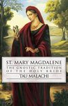 St. Mary Magdalene: The Gnostic Tradition of the Holy Bride (English Edition)