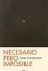 Necesario pero imposible (Tetraloga de la ejemplaridad): O qu podemos esperar? (Spanish Edition)