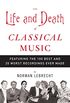 The Life and Death of Classical Music: Featuring the 100 Best and 20 Worst Recordings Ever Made (English Edition)