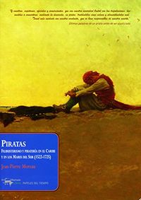 Piratas: Filibusterismo y piratera en el Caribe y en los Mares del Sur (1522-1725) (Papeles del tiempo n 26) (Spanish Edition)