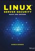 Linux Server Security: Hack and Defend (English Edition)
