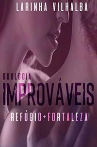 Duologia Improvveis : Refgio + Fortaleza
